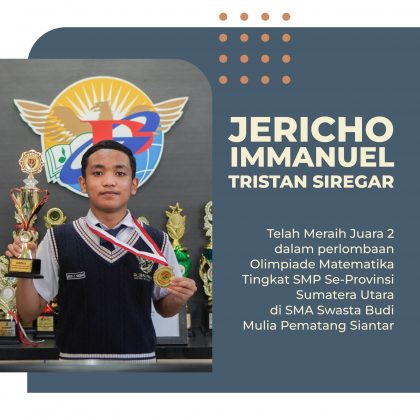 Selamat Kepada Jericho Immanuel Tristan Siregar yang telah meraih Juara 2 dalam Perlombaan Olimpiade Matematika Tingkat SMP Se-Provinsi Sumatera Utara di SMA Swasta Budi Mulia Pematang Siantar.