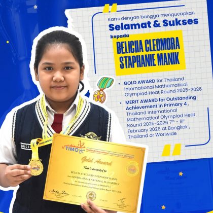 Selamat kepada Belicia Cleomora Staphanie Manik atas prestasi luar biasa yang telah diraih pada ajang Thailand International Mathematical Olympiad (TIMO) Heat Round 2025–2026.  🏅 Gold Award 🏅 Merit Award for Outstanding Achievement in Primary 4
